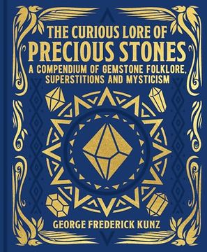 portada The Curious Lore of Precious Stones: A Compendium of Gemstone Folklore, Superstitions and Mysticism