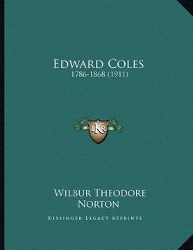 portada edward coles: 1786-1868 (1911) (en Inglés)