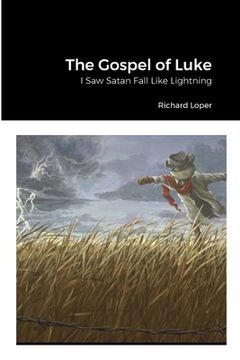 portada The Gospel of Luke: I Saw Satan Fall Like Lightning (en Inglés)