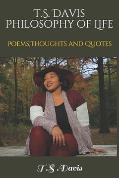 portada T.S. Davis Philosophy of Life Poems: Poems, Thoughts and Quotes (in English)