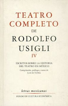 portada Teatro Completo iv: 4 (Letras Mexicanas: Teatro Completo de Rodolfo Usigli) (in Spanish)