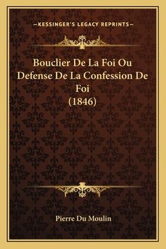 portada Bouclier De La Foi Ou Defense De La Confession De Foi (1846) (in French)