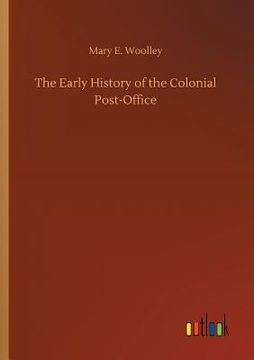 portada The Early History of the Colonial Post-Office (en Alemán)