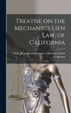 portada Treatise on the Mechanic's Lien Law, of California (en Inglés)