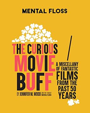 portada Mental Floss: The Curious Movie Buff: A Miscellany of Fantastic Films From the Past 50 Years (Movie Trivia, Film Trivia, Film History) (en Inglés)