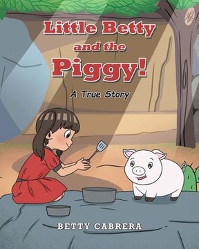 portada Little Betty and the Piggy!: A True Story (en Inglés)