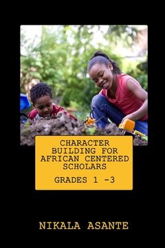 portada Character Building for African Centered Scholars: Grades 1 - 3 (en Inglés)