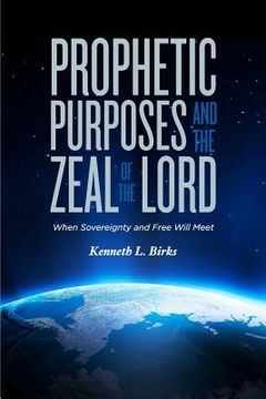 portada Prophetic Purposes and the Zeal of the Lord: When Sovereignty and Free Will Meet