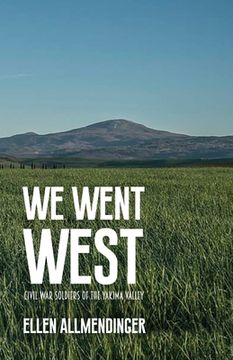 portada We Went West: Civil War Soldiers of the Yakima Valley (en Inglés)