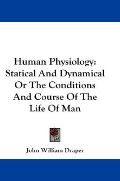 portada human physiology: statical and dynamical or the conditions and course of the life of man (en Inglés)