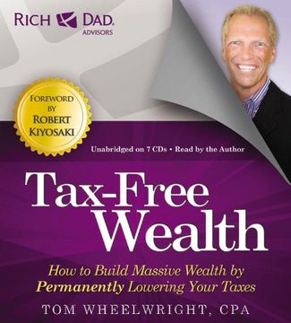 portada Rich Dad Advisors: Tax-Free Wealth: How to Build Massive Wealth by Permanently Lowering Your Taxes