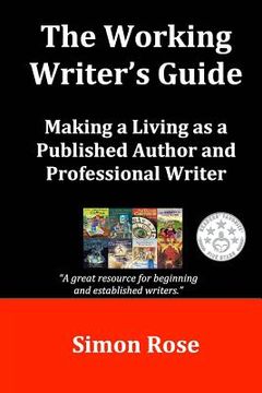portada The Working Writer's Guide: Making a Living as a Published Author and Professional Writer (en Inglés)