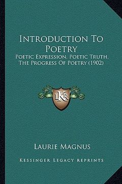 portada introduction to poetry: poetic expression, poetic truth, the progress of poetry (1902)