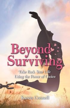 portada Beyond Surviving: Take Back Your Life Using the Power of Choice (en Inglés)
