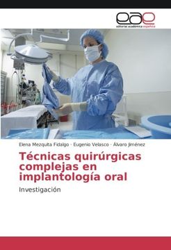 portada Técnicas quirúrgicas complejas en implantología oral: Investigación