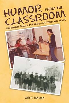 portada Humor from the Classroom: and other places I've hung out over the years (en Inglés)