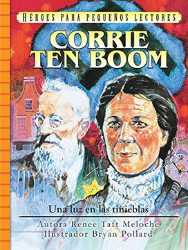 portada Corrie ten Boom Spanish Edition, Corrie ten Boom: Una luz en las Tinieblas (Héroes Para Pequeños Lectores) (English Edition, Corrie ten Boom: Shining in the Darkness) (Heroes for Young Readers)