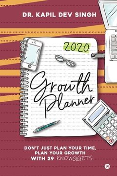 portada Growth Planner: Don't Just Plan Your Time, Plan Your Growth With 29 KNOWGGETS (en Inglés)