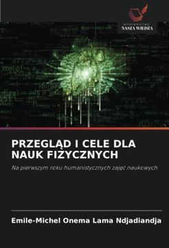 portada Przegląd i Cele dla Nauk Fizycznych: Na Pierwszym Roku Humanistycznych Zajęć Naukowych (en Polaco)