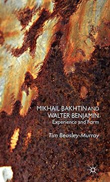 portada Mikhail Bakhtin and Walter Benjamin: Experience and Form 