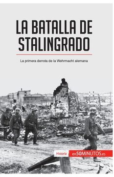 portada La batalla de Stalingrado: La primera derrota de la Wehrmacht alemana (in Spanish)