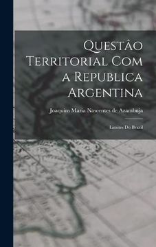 portada Questao Territorial com a Republica Argentina: Limites do Brazil (Hardback)