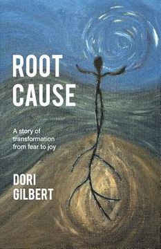 portada Root Cause: A story of transformation from fear to joy (en Inglés)