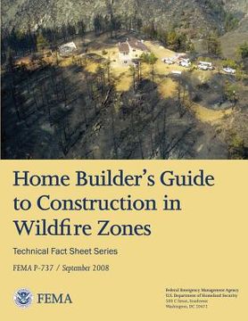 portada Home Builder's Guide to Construction in Wildfire Zones (Technical Fact Sheet Series - FEMA P-737 / September 2008) (en Inglés)