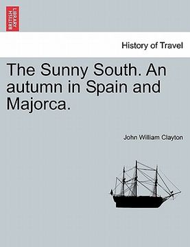 portada the sunny south. an autumn in spain and majorca. (en Inglés)