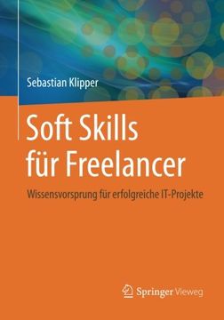 portada Soft Skills für Freelancer: Wissensvorsprung für Erfolgreiche It-Projekte (en Alemán)