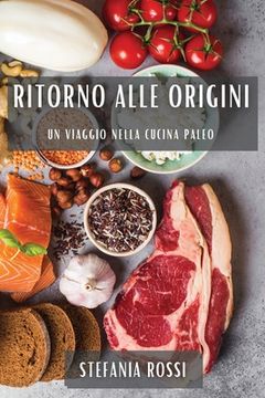 portada Ritorno alle Origini: Un Viaggio nella Cucina Paleo (en Italiano)