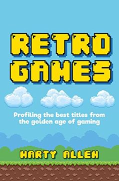 portada Retro Games: Profiling the Best Titles From the Golden age of Gaming (in English)