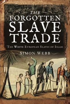 portada The Forgotten Slave Trade: The White European Slaves of Islam (en Inglés)