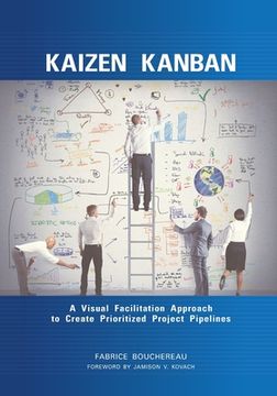 portada Kaizen Kanban: A Visual Facilitation Approach to Create Prioritized Project Pipelines (en Inglés)
