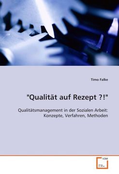 portada "Qualität auf Rezept ?!": Qualitätsmanagement in der Sozialen Arbeit: Konzepte, Verfahren, Methoden