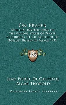 portada on prayer: spiritual instructions on the various states of prayer according to the doctrine of bossuet bishop of meaux 1931
