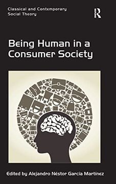 portada Being Human in a Consumer Society (Classical and Contemporary Social Theory) (en Inglés)
