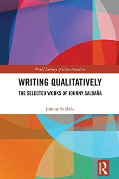 portada Writing Qualitatively: The Selected Works of Johnny Saldaña (en Inglés)