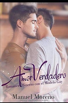 portada Amor Verdadero: Romance Sincero con el Modelo gay (Novela Romántica y Erótica Gay) (in Spanish)