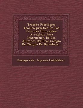 portada Tratado Patológico Teorico-Practico de los Tumores Humorales: Arreglado Para Instruccion de los Alumnos del Real Colegio de Cirugia de Barcelona.
