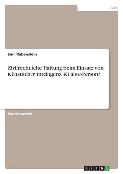 portada Zivilrechtliche Haftung beim Einsatz von Künstlicher Intelligenz. KI als e-Person? (in German)