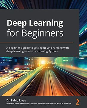 portada Deep Learning for Beginners: A Beginner'S Guide to Getting up and Running With Deep Learning From Scratch Using Python (en Inglés)