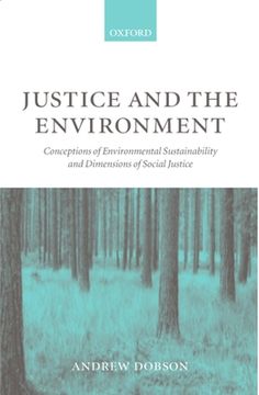 portada Justice and the Environment: Conceptions of Environmental Sustainability and Theories of Distributive Justice (en Inglés)