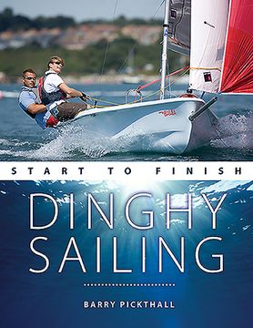 portada Dinghy Sailing Start to Finish: From Beginner to Advanced: The Perfect Guide to Improving Your Sailing Skills (en Inglés)