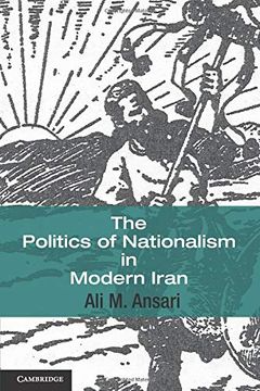 portada The Politics of Nationalism in Modern Iran (Cambridge Middle East Studies) (in English)