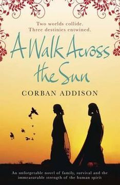 portada a walk across the sun: a novel. corban addison (en Inglés)