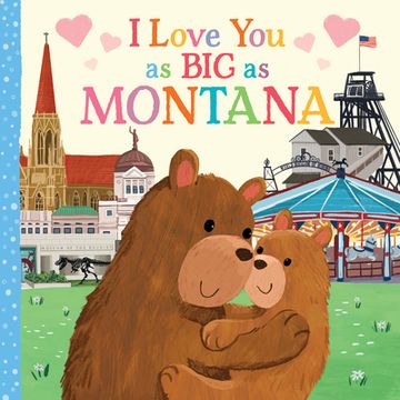 portada I Love you as big as Montana: A Sweet Love Board Book for Toddlers With Baby Animals, the Perfect Mother's Day, Father's Day, or Shower Gift! (in English)
