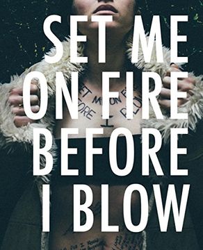 portada Set me on Fire Before i Blow (en Inglés)