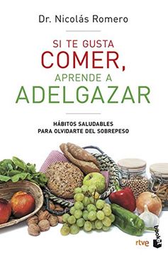 portada Si te Gusta Comer, Aprende a Adelgazar: Hábitos Saludables Para Olvidarte del Sobrepeso (in Spanish)
