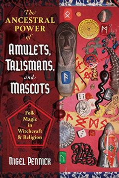 portada The Ancestral Power of Amulets, Talismans, and Mascots: Folk Magic in Witchcraft and Religion
